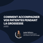 Kinés : Comment accompagner les patientes pendant la grossesse ?
